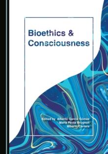 None Bioethics and Consciousness