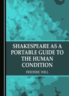 None Shakespeare as a Portable Guide to the Human Condition