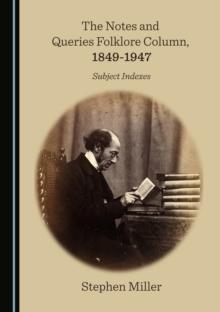 The Notes and Queries Folklore Column, 1849-1947 : Subject Indexes