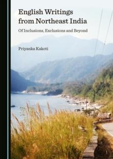 None English Writings from Northeast India : Of Inclusions, Exclusions and Beyond