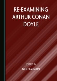 None Re-examining Arthur Conan Doyle