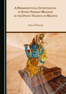 A Hermeneutical Investigation of Super-Primary Meaning in the Dvaita Vedanta of Madhva