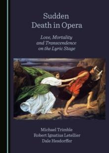 None Sudden Death in Opera : Love, Mortality and Transcendence on the Lyric Stage