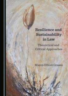 None Resilience and Sustainability in Law : Theoretical and Critical Approaches