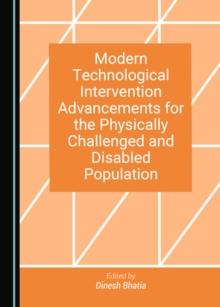 None Modern Technological Intervention Advancements for the Physically Challenged and Disabled Population