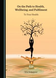 None On the Path to Health, Wellbeing, and Fulfilment : To Your Health