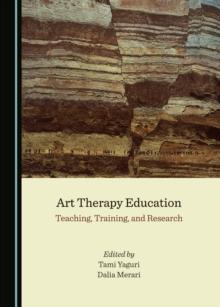 None Art Therapy Education : Teaching, Training, and Research