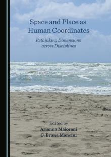 None Space and Place as Human Coordinates : Rethinking Dimensions across Disciplines