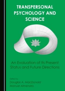 None Transpersonal Psychology and Science : An Evaluation of Its Present Status and Future Directions