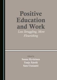 None Positive Education and Work : Less Struggling, More Flourishing