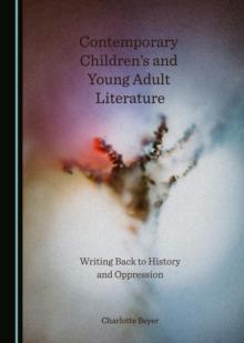 None Contemporary Children's and Young Adult Literature : Writing Back to History and Oppression