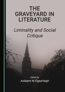 The Graveyard in Literature : Liminality and Social Critique