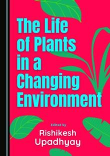 The Life of Plants in a Changing Environment