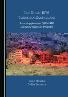 The Great 1976 Tangshan Earthquake : Learning from the 1966-1976 Chinese Prediction Program