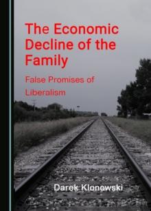 The Economic Decline of the Family : False Promises of Liberalism