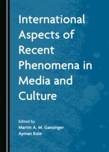 None International Aspects of Recent Phenomena in Media and Culture