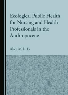 None Ecological Public Health for Nursing and Health Professionals in the Anthropocene