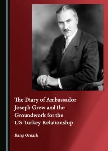 The Diary of Ambassador Joseph Grew and the Groundwork for the US-Turkey Relationship