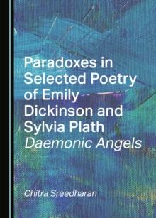 None Paradoxes in Selected Poetry of Emily Dickinson and Sylvia Plath : Daemonic Angels