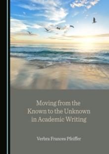 None Moving from the Known to the Unknown in Academic Writing