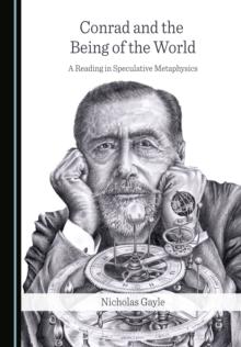 None Conrad and the Being of the World : A Reading in Speculative Metaphysics