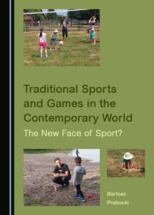 None Traditional Sports and Games in the Contemporary World : The New Face of Sport?