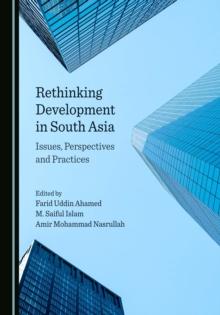 None Rethinking Development in South Asia : Issues, Perspectives and Practices