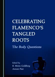 None Celebrating Flamenco's Tangled Roots : The Body Questions