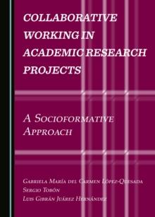 None Collaborative Working in Academic Research Projects : A Socioformative Approach