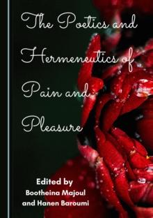 The Poetics and Hermeneutics of Pain and Pleasure