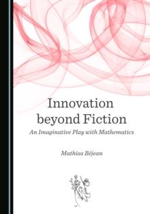 None Innovation beyond Fiction : An Imaginative Play with Mathematics