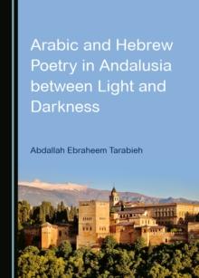 None Arabic and Hebrew Poetry in Andalusia between Light and Darkness