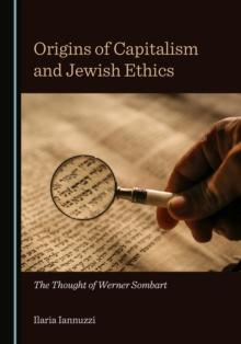 None Origins of Capitalism and Jewish Ethics : The Thought of Werner Sombart