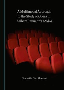 A Multimodal Approach to the Study of Opera in Aribert Reimann's Medea