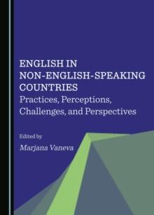 None English in Non-English-Speaking Countries : Practices, Perceptions, Challenges, and Perspectives