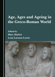 None Age, Ages and Ageing in the Greco-Roman World