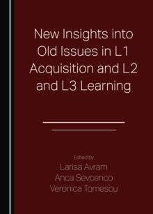 None New Insights into Old Issues in L1 Acquisition and L2 and L3 Learning