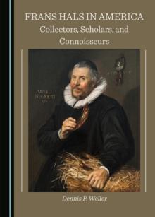 None Frans Hals in America : Collectors, Scholars, and Connoisseurs