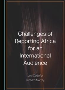 None Challenges of Reporting Africa for an International Audience