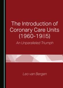 The Introduction of Coronary Care Units (1960-1985) : An Unparalleled Triumph