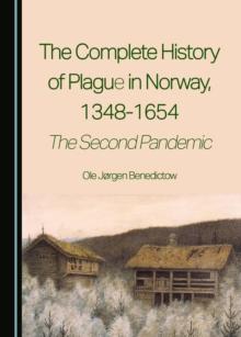 The Complete History of Plague in Norway, 1348-1654 : The Second Pandemic