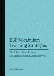 None ESP Vocabulary Learning Strategies : The Effect of Self-Esteem, Self-Regulation and Learning Styles