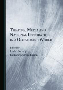 None Theatre, Media and National Integration in a Globalising World