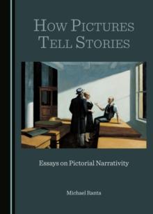 None How Pictures Tell Stories : Essays on Pictorial Narrativity