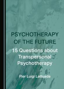 None Psychotherapy of the Future : 15 Questions about Transpersonal Psychotherapy