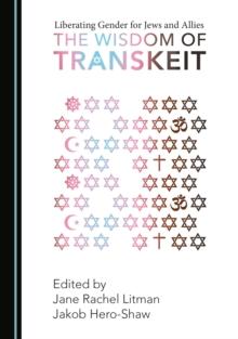 None Liberating Gender for Jews and Allies : The Wisdom of Transkeit