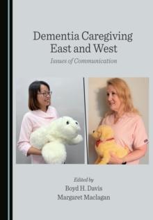 None Dementia Caregiving East and West : Issues of Communication