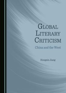 None Global Literary Criticism : China and the West