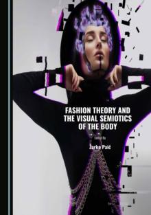 None Fashion Theory and the Visual Semiotics of the Body