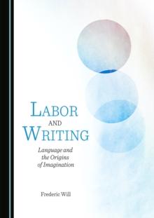 None Labor and Writing : Language and the Origins of Imagination